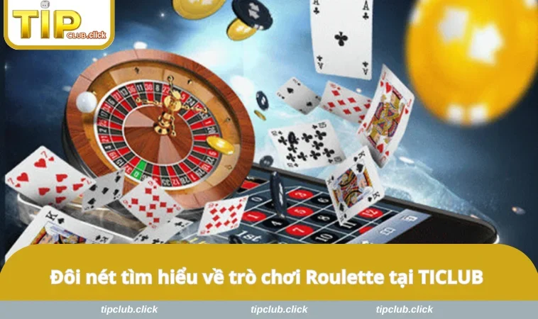 Đôi nét tìm hiểu về trò chơi Roulette tại TICLUB