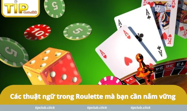 Các thuật ngữ trong Roulette mà bạn cần nắm vững
