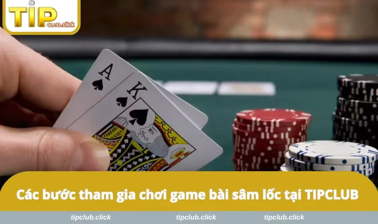 Các bước tham gia chơi game bài sâm lốc tại TIPCLUB