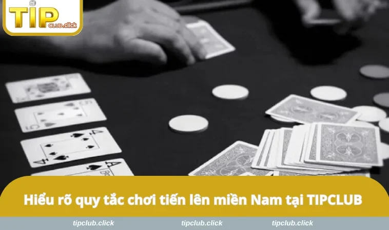 Hiểu rõ quy tắc chơi tiến lên miền Nam tại TIPCLUB
