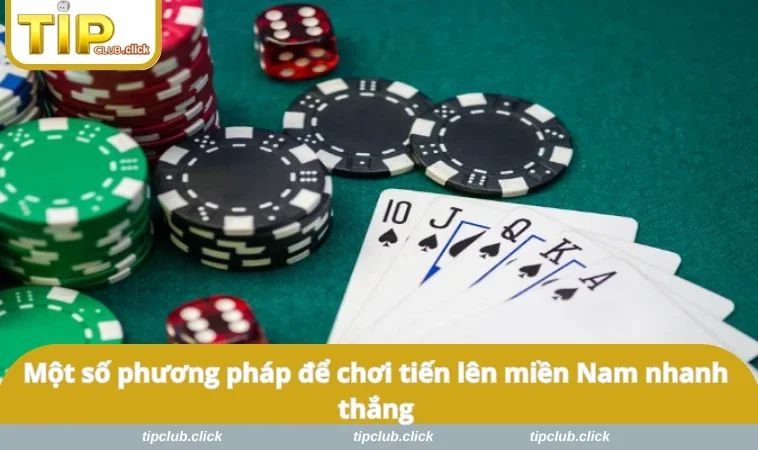 Một số phương pháp để chơi tiến lên miền Nam nhanh thắng