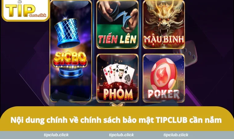 Nội dung chính về chính sách bảo mật TIPCLUB cần nắm