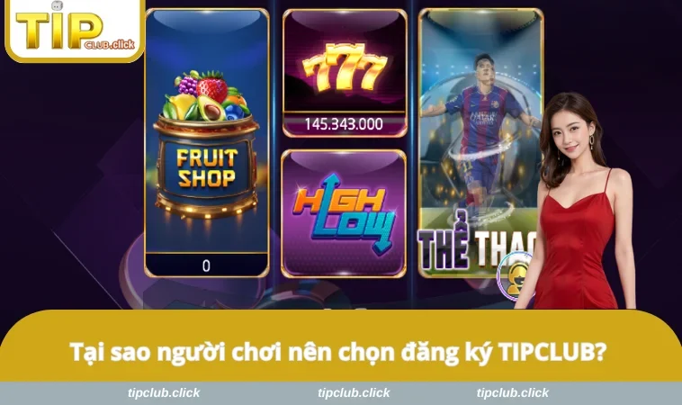 Tại sao người chơi nên chọn đăng ký TIPCLUB?