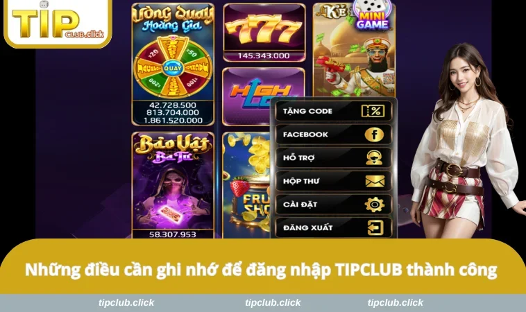 Những điều cần ghi nhớ để đăng nhập TIPCLUB thành công