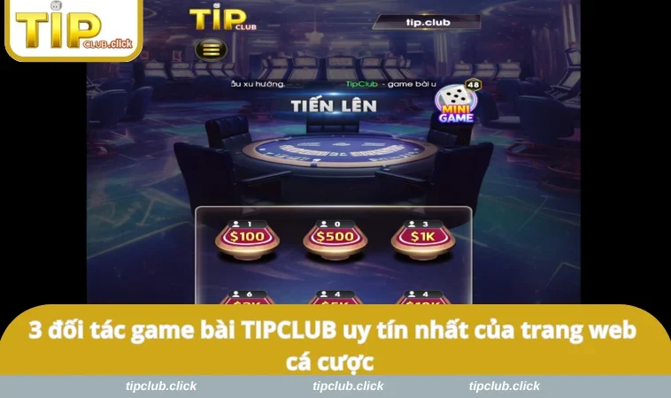 3 đối tác game bài TIPCLUB uy tín nhất của trang web cá cược 