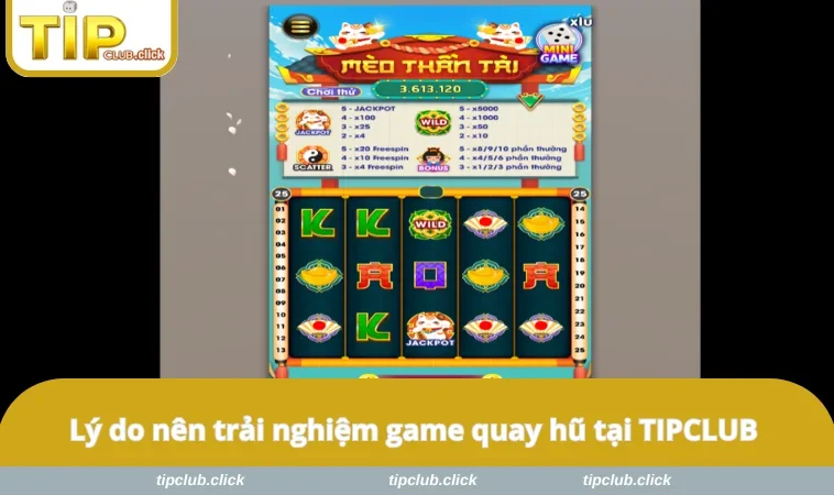 Lý do nên trải nghiệm game quay hũ tại TIPCLUB