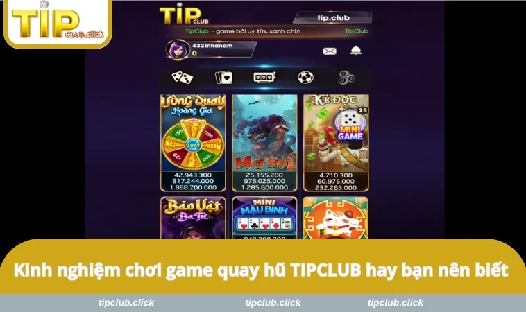 Kinh nghiệm chơi game quay hũ TIPCLUB hay bạn nên biết