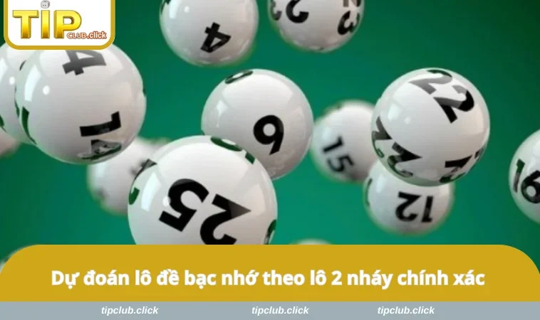 Dự đoán lô đề bạc nhớ theo lô 2 nháy chính xác