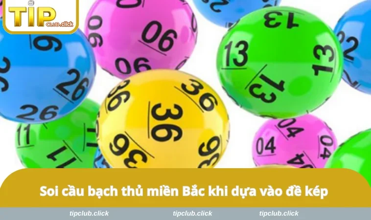 Soi cầu bạch thủ miền Bắc khi dựa vào đề kép