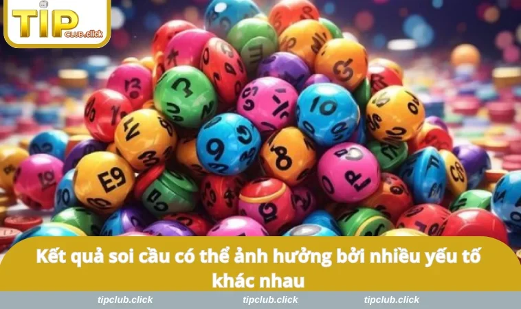 Kết quả soi cầu có thể ảnh hưởng bởi nhiều yếu tố khác nhau