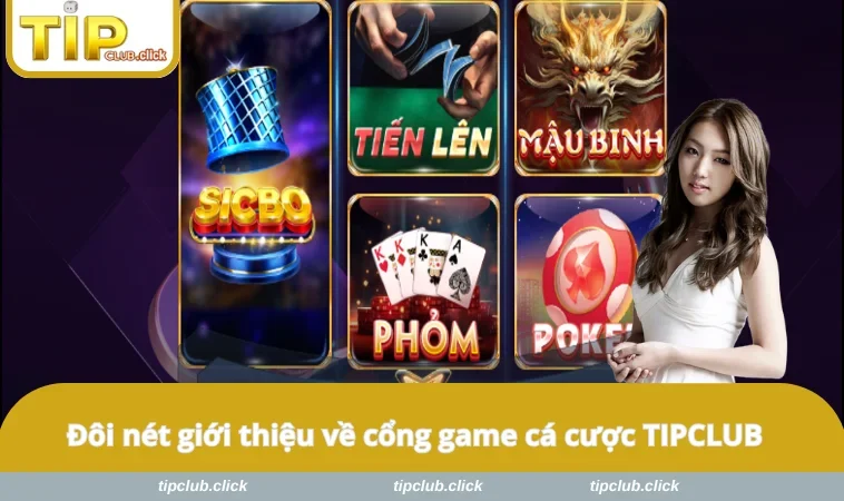 Đôi nét giới thiệu về cổng game cá cược TIPCLUB